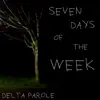 Delta Parole - Seven Days of the Week - Single